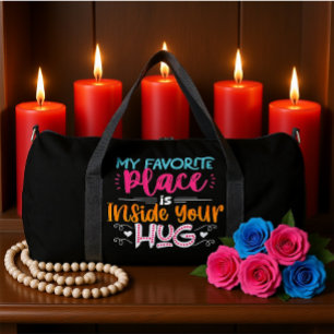 My Favourite Place Is Inside Your Hug Duffle Bag