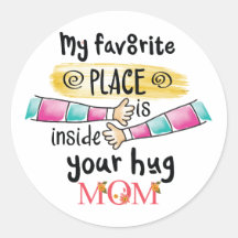 My Favourite Place is Inside Your Hug Mom