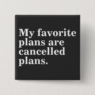 My favourite plans are cancelled plans funny sayin 2 inch square button
