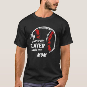 My favourite player call me mom baseball T-Shirt