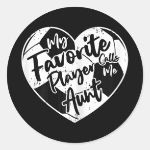 My Favourite Player Calls Me Aunt Soccer Heart  Classic Round Sticker