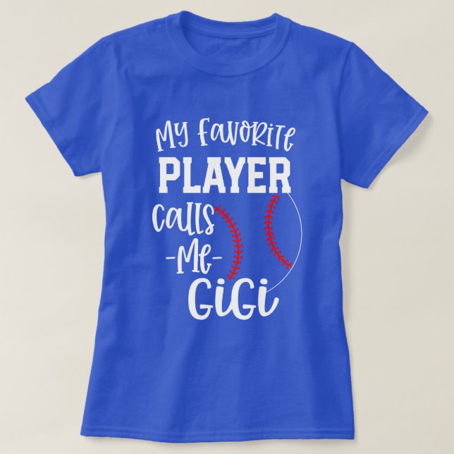 My favourite player calls me Gigi Baseball gift T-Shirt (Design Front)