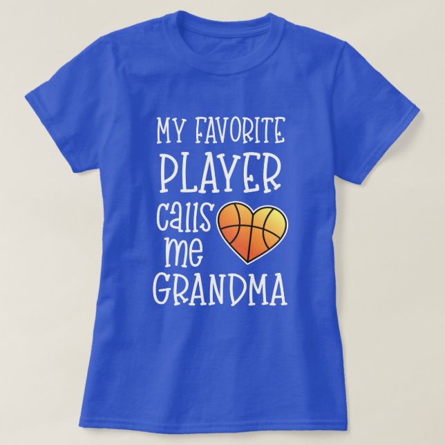My favourite player calls me Grandma Basketball T-Shirt (Design Front)