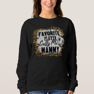 My Favourite Player Calls Me Mammy Soccer Mothers Sweatshirt