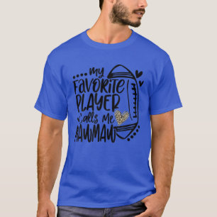 My Favourite Player Calls Me Mawmaw Football Famil T-Shirt