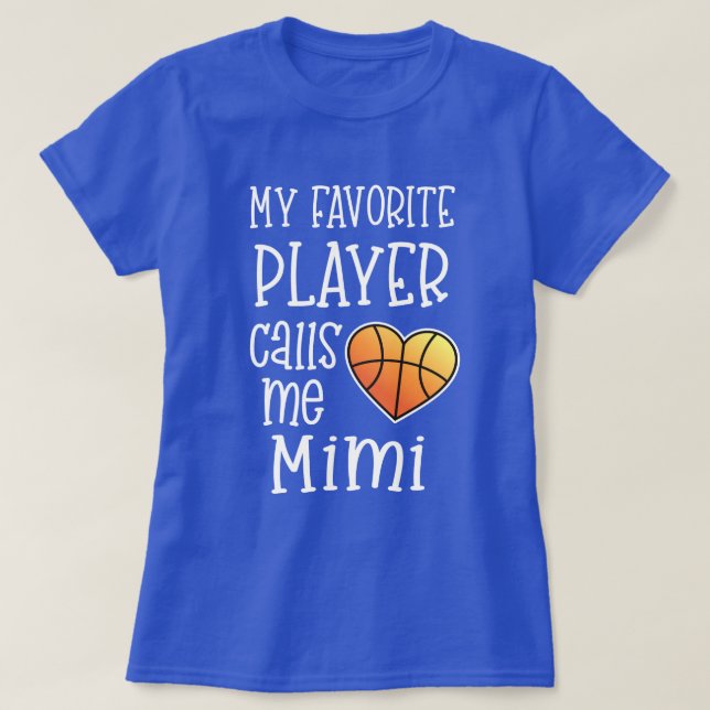 My favourite player calls me Mimi Basketball gift T-Shirt (Design Front)