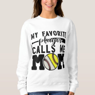 My Favourite Player Calls Me Mom Baseball Softball Sweatshirt