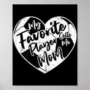 My Favourite Player Calls Me Mom Soccer Heart Poster
