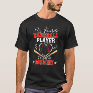 My Favourite Player Calls Me Mommy Funny Baseball T-Shirt