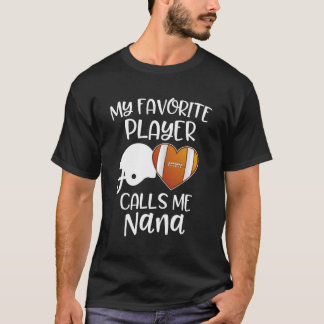 My Favourite Player Calls Me Nana American Footbal T-Shirt