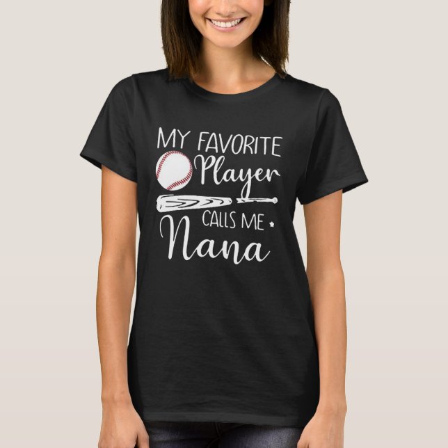 My Favourite Player Calls Me Nana Baseball T-Shirt (Front)