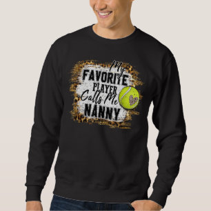 My Favourite Player Calls Me Nanny Tennis Mother's Sweatshirt