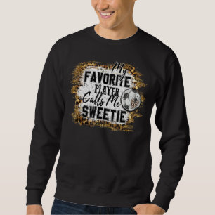 My Favourite Player Calls Me Sweetie Soccer Mother Sweatshirt