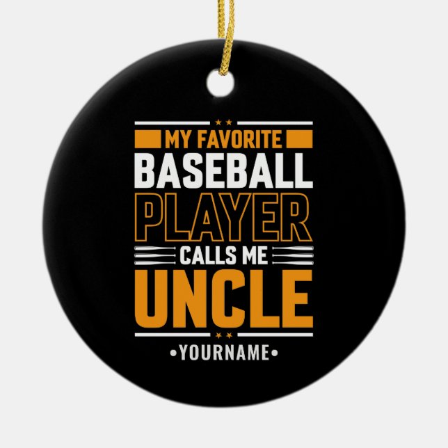 My Favourite Player Calls Me Uncle Ceramic Ornament (Front)
