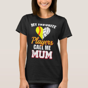 My Favourite Players Call Me Mum Softball Volleyba T-Shirt