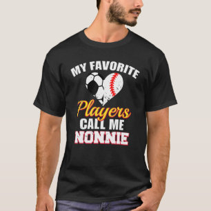 My Favourite Players Call Me Nonnie Soccer Basebal T-Shirt