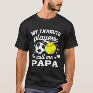 My Favourite Players Call Me Papa Soccer Softball  T-Shirt