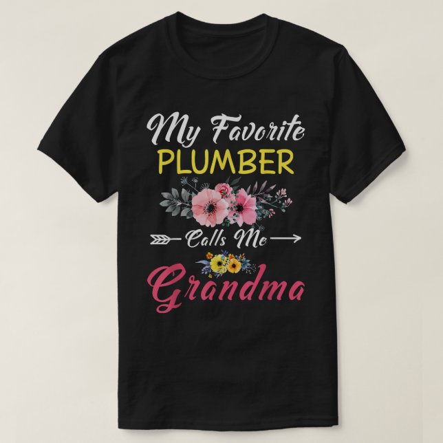 My Favourite Plumber Calls Me Grandma Flowers T-Shirt (Design Front)