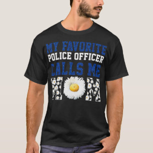 My Favourite Police Officer Calls Me Mom T-Shirt