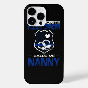 My Favourite Police Officer Calls Me NANNY Fathers iPhone 14 Pro Max Case