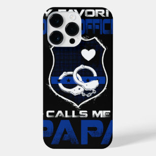 My Favourite Police Officer Calls Me PAPA Fathers  iPhone 14 Pro Max Case