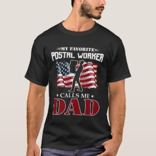 My Favourite Postal Worker Calls Me Dad American F T-Shirt