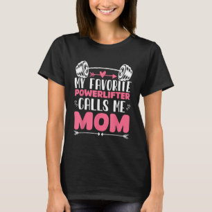 My Favourite Powerlifter Calls Me Mom Powerlifting T-Shirt