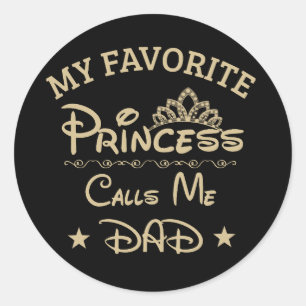 My Favourite Princess Calls Me Dad T-Shirt Dad Dau Classic Round Sticker