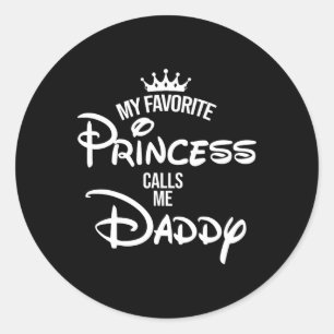 My Favourite Princess Calls Me Daddy Shirt Mom Mot Classic Round Sticker