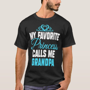 My Favourite Princess Calls Me Grandpa  Fathers Da T-Shirt
