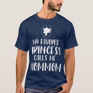 My Favourite Princess Calls Me Mommom Mothers Day T-Shirt