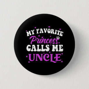 My Favourite Princess Calls Me Uncle 2 Inch Round Button