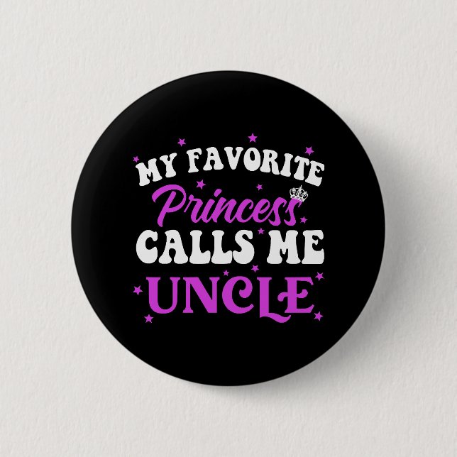 My Favourite Princess Calls Me Uncle 2 Inch Round Button (Front)
