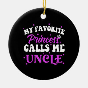 My Favourite Princess Calls Me Uncle Ceramic Ornament