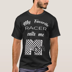 My Favourite Racer Calls Me MOM 2 T-Shirt