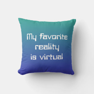 My Favourite Reality is Virtual Throw Pillow