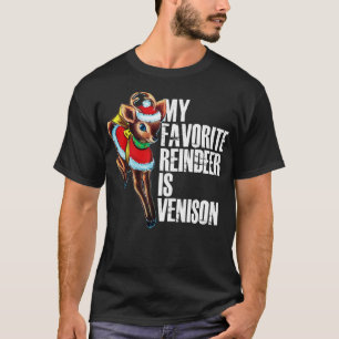 My Favourite Reindeer is Venison T-Shirt