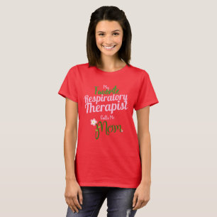 My favourite Respiratory Therapist calls me Mom T-Shirt