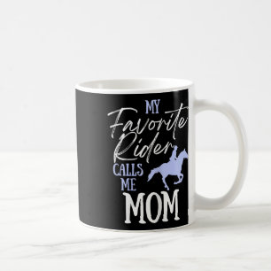 My Favourite Rider Calls Me Mom Funny Horse Lover  Coffee Mug