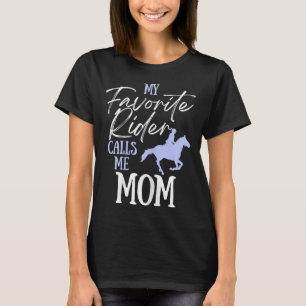 My Favourite Rider Calls Me Mom Funny Horse Lover T-Shirt