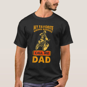 My Favourite Riding Buddy Calls Me Dad Dirt Bike M T-Shirt