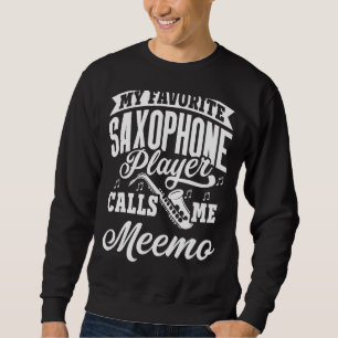 My Favourite Saxophone Player Calls Me Meemo Sweatshirt