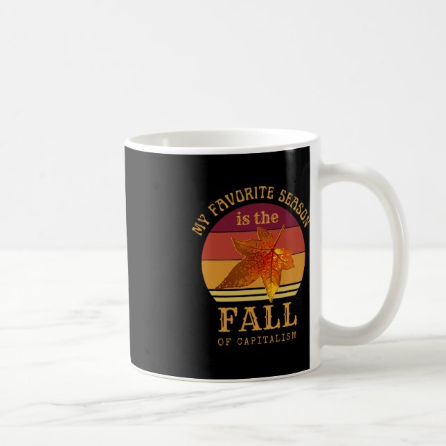 My Favourite Season Is Fall Of Capitalism Anti Cap Coffee Mug (Right)