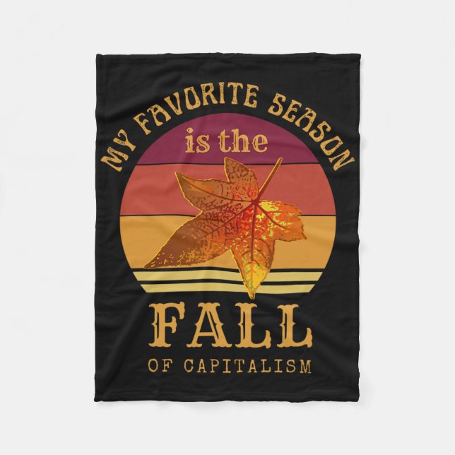 My Favourite Season Is Fall Of Capitalism Anti Cap Fleece Blanket (Front)