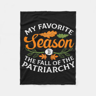 My Favourite Season Is Fall Of The Patriarchy Femi Fleece Blanket