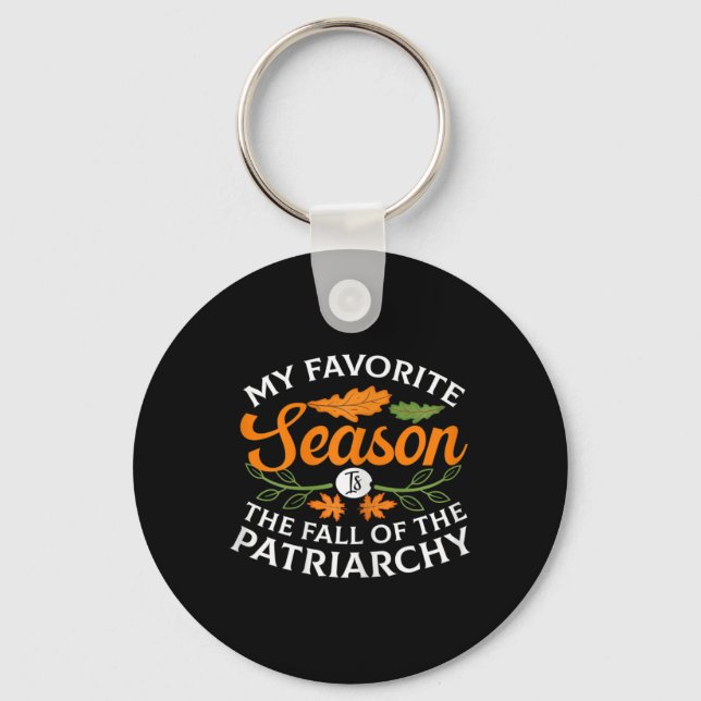 My Favourite Season Is Fall Of The Patriarchy Femi Keychain (Front)