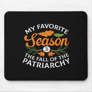 My Favourite Season Is Fall Of the Patriarchy Femi Mouse Pad