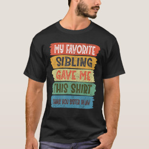 My Favourite Sibling My Sister In Law T-Shirt