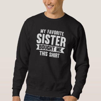 My favourite Sister bought me this Sister Sweatshirt