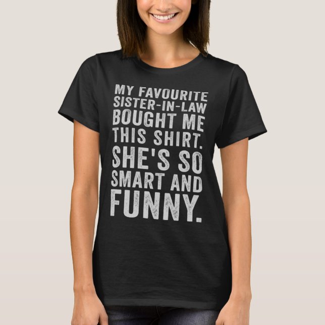 My Favourite Sister In Law Bought This Sister In L T-Shirt (Front)